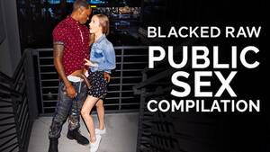 Best Public Sex - BLACKEDRAW THE BEST OF PUBLIC SEX COMPILATION - Pornhub.com