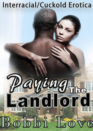 interracial cuckold books - Paying the Landlord (Interracial/Cuckold Erotica) eBook by Bobbi Love -  EPUB Book | Rakuten Kobo India