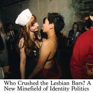 drunk college sex party dangle - Who Crushed the Lesbian Bars? A New Minefield of Identity Politics