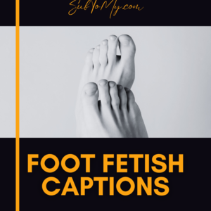 Foot Porn Captions - 2024 100+ Foot Fetish Captions for Social Media, Reddit, OnlyFans, etc.