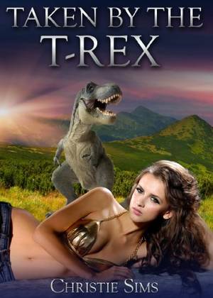 erotic books pdf - Taken by the T-Rex (Dinosaur Erotica) by [Sims, Christie,