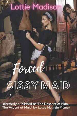 forced crossdress spanking - Amazon.com: Forced Sissy Maid: (formerly published as 'The Descent of Man,  The Ascent of Maid' by Lottie Nom de Plume) (Forced Feminization Fixes  Forever): 9798507378777: Madison, Lottie: Books