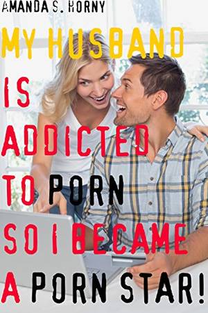 interracial cuckold books - My Husband Is Addicted To Porn So I Became A Porn Star!: Interracial Cuckold