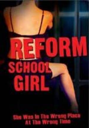 Heavy R Schoolgirl Porn - Reform School Girl | Cinemablend