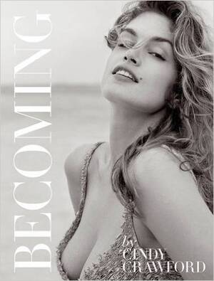 Cindy Crawford Big Tits - Becoming by Cindy Crawford | Goodreads