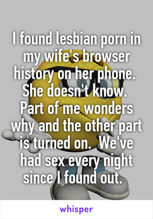 Lesbian Porn History - I found lesbian porn in my wife's browser history on her phone. She doesn't  know.