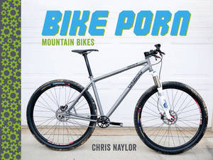 bike - Bike Porn: Mountain Bikes (Hardback)