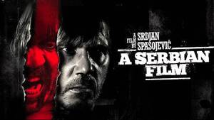 Newborn Siberian Porn Movie - 4 Reasons Why â€œA Serbian Filmâ€ is a Great Movie