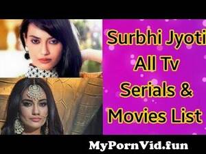 indian tv serial girls nude sex - Surbhi Jyoti All Tv Serials List || Full Filmography || Indian Actress from  zee