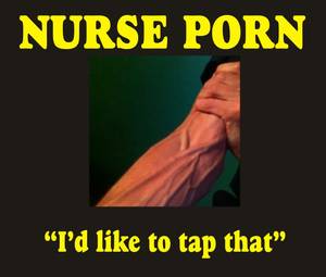 Captions Nurse Porn - Nurse porn! This is how I feel when looking at marks arms lol