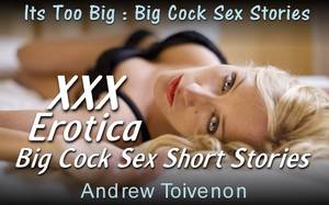 extra tiny teen big cock - Its Too Big : Big Cock Sex Stories XXX Erotica Big Cock Sex Short Stories by