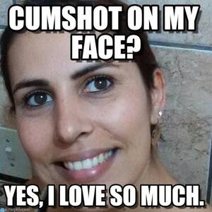 facial cumshot meme - Facial Cumshot Meme