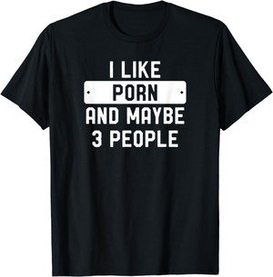 funny black people - Amazon.com: I Like Porn And Maybe 3 People T-Shirt : Clothing, Shoes &  Jewelry