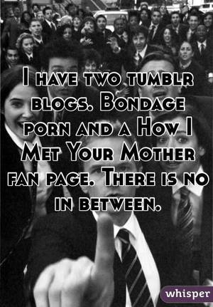 How I Met Your Mother Bondage Porn - Bondage porn and a How I Met Your Mother fan page.