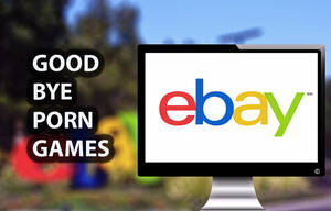 Ebay Porn - eBay Bans Porn Games and All Porn Related Material