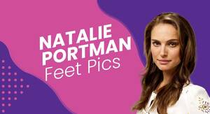 Natalie Portman Feet Porn - Natalie Portman Feet Pics: Pretty Feet & Soles! - FeetFinder