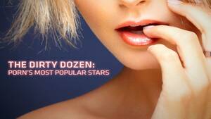 Internet Porn Stars Names - The Dirty Dozen: Porn's Most Popular Stars