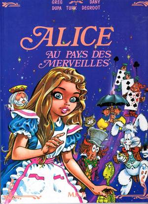 Alice French Comic - This comic version of AIW was drawn by belgian comic artist Dany in  cooperation with Greg, Dupa, Turk and Degroot. Its a nice who is who of  francobelgian ...