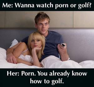 Funny Mature Porn - Wanna watch porn or golf adult meme