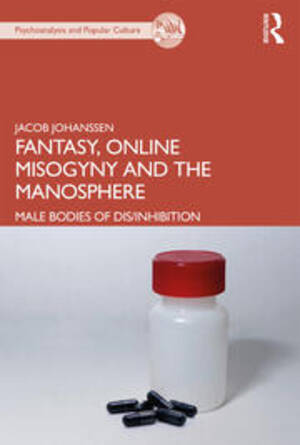 Male Fantasy Porn - Fantasy, Online Misogyny and the Manosphere: Male Bodies of Dis/Inhibi