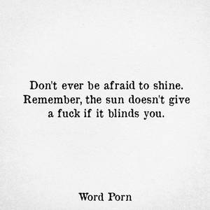 Funny Motivational Wallpapers Porn - Don't ever be Afraid to shine.... Remember , the sun