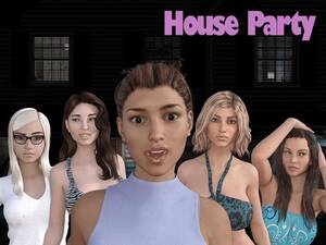 house sex games - House Party - Version 1.3.1.12017v Download