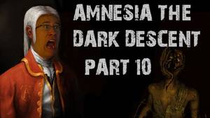 Amnesia Game - Amnesia: The Dark Descent | Part 10 | WHY HELLO THERE