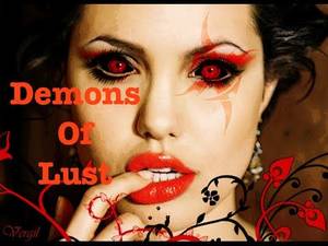 Demon Possessed Porn - LUST IS NOT JUST FOR PORN - LUST DEMONS ALSO FOR MONEY -- TOO MANY