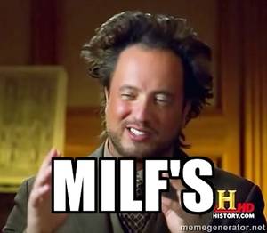 Milf Memes - You know you're getting old when MILF porn starts looking like regular  woman porn