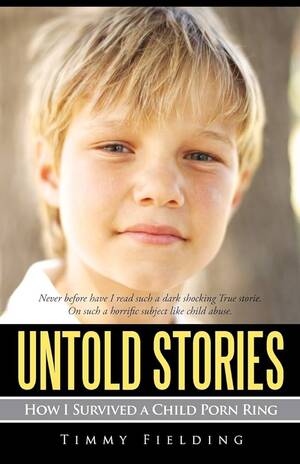 Adolesent Porn - Untold Stories: How I Survived a Child Porn Ring: Fielding, Timmy:  9781462047147: Amazon.com: Books