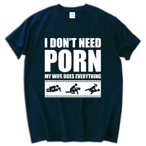 Funny Adult Humor Porn - I Don't Need Porn My Wife Dose Everything Funny Adult Humor T-Shirt