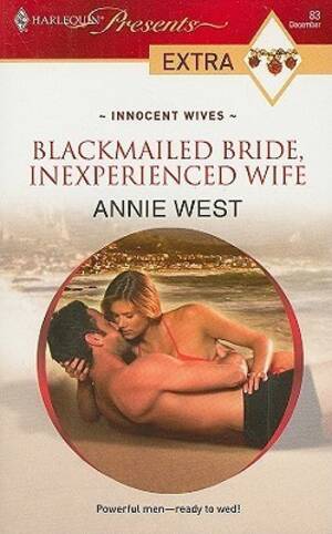 Blackmailed Young Wife - Blackmailed Bride, Inexperienced Wife by Annie West | Goodreads