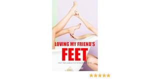 forced lesbian foot porn - LOVING MY FRIEND'S FEET: FIRST TIME LESBIAN FOOT WORSHIP, AND MORE... eBook  : Stevens, Amy: Amazon.co.uk: Kindle Store