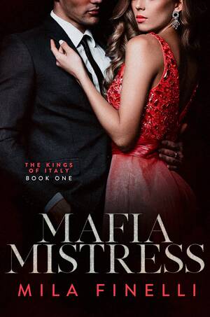 Italian Forced Mom Porn - Mafia Mistress (The Kings of Italy, #1) by Mila Finelli | Goodreads