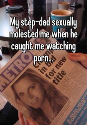 Molestation Captions - My step-dad sexually molested me when he caught me watching porn...