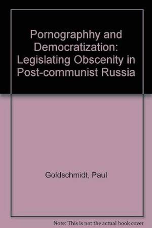 Communist Pornography - Pornography and Democratization: Legislating Obscenity in Post-Communist  Russia : Paul W. Goldschmidt: Amazon.com.mx: Libros