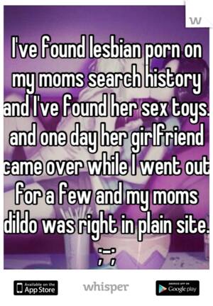 Lesbian Porn History - I've found lesbian porn on my moms search history and I've found her sex