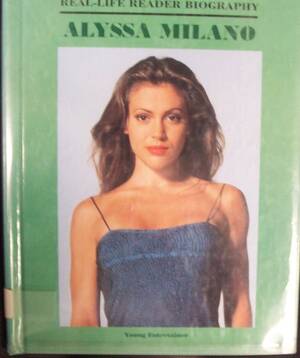 Alyssa Milano Porn Cum - Alyssa Milano (Real-Life Reader Biography... by Bankston, John