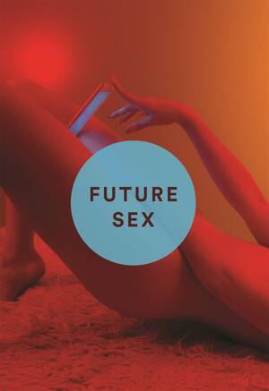 Emily 21st Century Porn - Future Sex: A New Kind of Free Love by Emily Witt | Goodreads