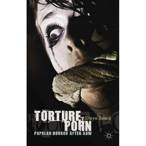 Horror Torture Porn - Torture Porn: Popular Horror After Saw (Hardcover) - Walmart.com