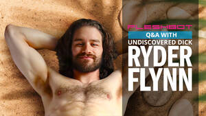 Hairy Cocks Gay Porn Stars - Undiscovered Dick: Ryder Flynn Talks Breaking Into Porn - Fleshbot