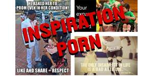 Inspirations - Please, Stop Spreading Inspiration Porn About Disability : r/disability