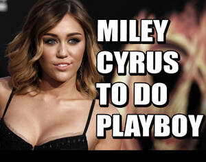 Miley Cyrus Xxx Tube - MILEY CYRUS TO DO PLAYBOY - Weekly World News