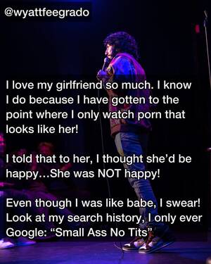 girlfriend ever - I Told My Girlfriend That I Only Watch Porn that Looks Like Herâ€¦ :  r/standupshots