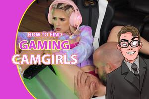 game cam porn - How to Find Video Game Porn Streamers (Gaming Camgirls)