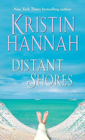 Drunk Sex Orgy On Beach - Distant Shores: A Novel by Hannah, Kristin