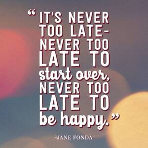 never too late - It's Never Too Late - Word Porn Quotes, Love Quotes, Life Quotes,  Inspirational Quotes