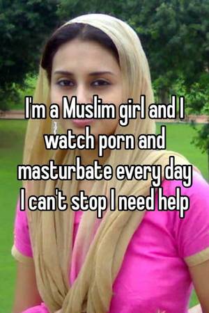 Girls Watching Porn Together Caption - I'm a Muslim girl and I watch porn and masturbate every day I can't stop I  need help