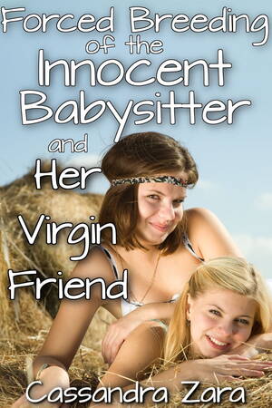 Forced Babysitter Porn - Forced Breeding of the Innocent Babysitter and Her Virgin Friend eBook by  Cassandra Zara - EPUB Book | Rakuten Kobo Australia