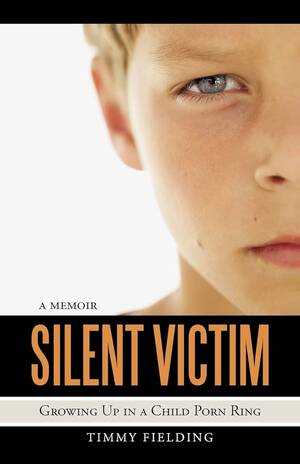 Minor Porn - Silent Victim: Growing Up in a Child Porn Ring: Fielding, Timmy:  9781469758282: Amazon.com: Books